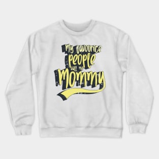 May Favourite People Call Me Mommy Crewneck Sweatshirt